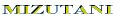 MIZUTANI 